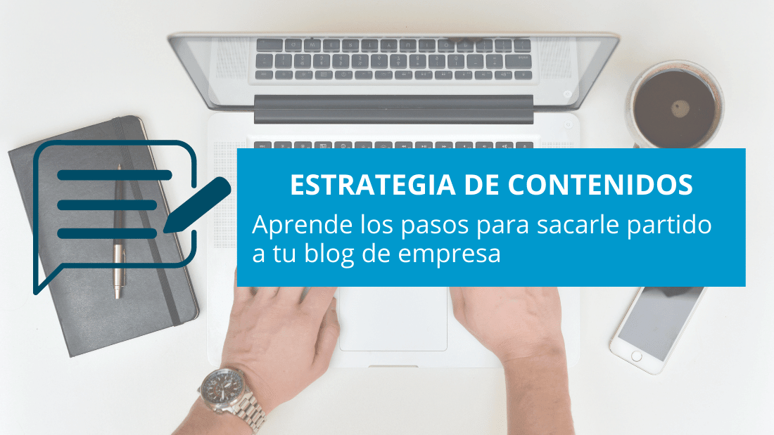 Pasos para diseñar la estrategia de contenidos de tu blog corporativo