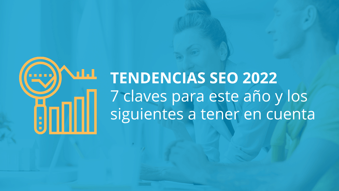 7 tendencias SEO para 2022 que debes tener en cuenta